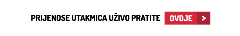 Prijenose utakmica uživo pratite ovdje